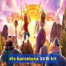 dls barcelona 2015 kit